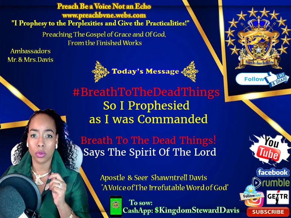 #BreathToTheDeadThings So I Prophesied as I was Commanded, of The Lord