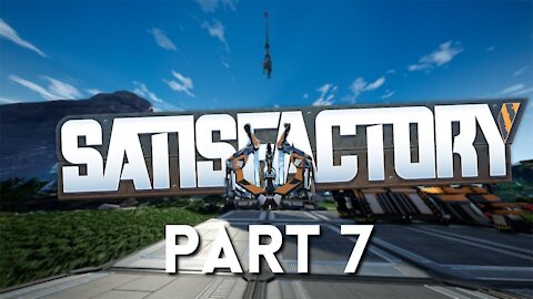 Satisfactory part 7 - New Factory, Who Dis?