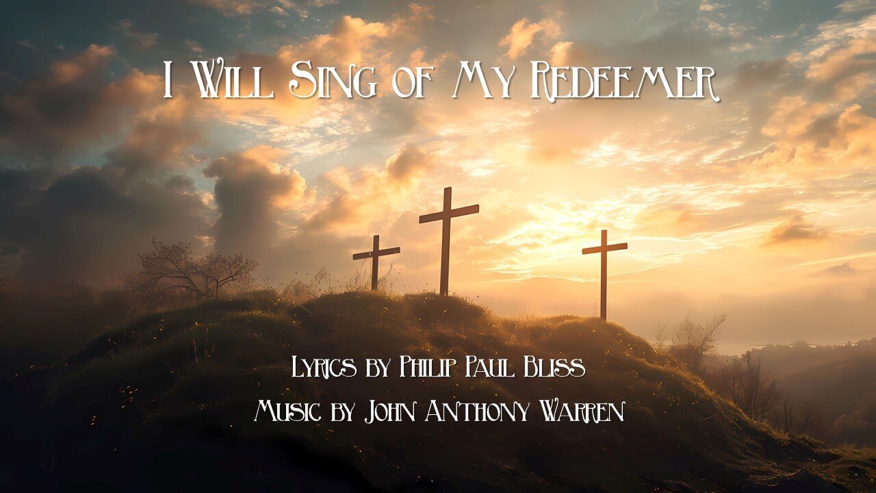 I Will Sing of My Redeemer