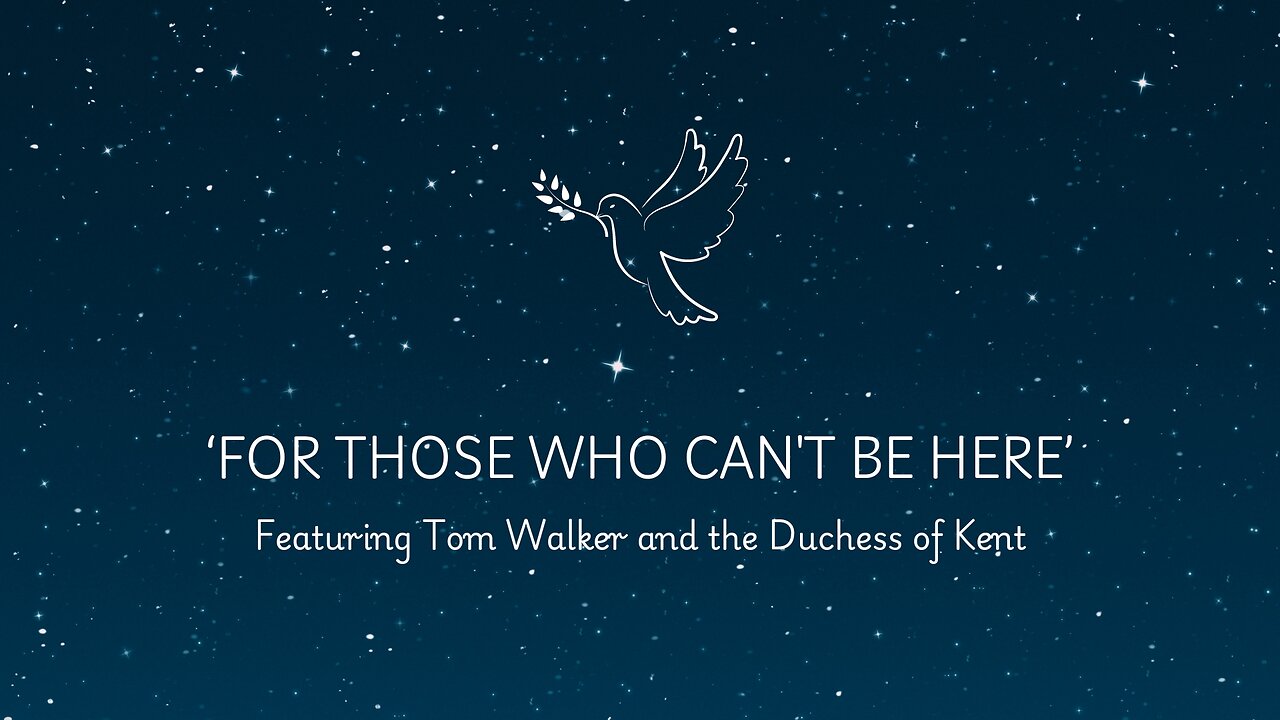 FOR THOSE WHO CAN'T BE HERE by Tom Walker and the Duchess of Kent