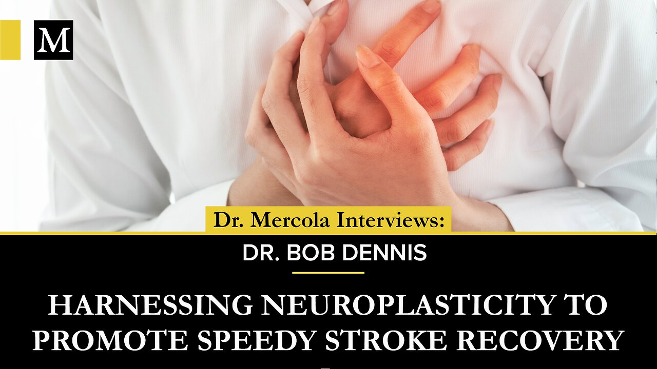 Harnessing Neuroplasticity to Promote Speedy Stroke Recovery - Interview With Dr. Bob Dennis