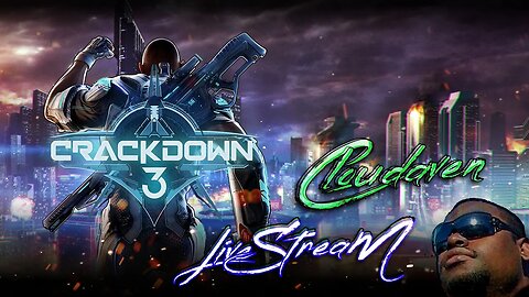 [-LIVE STREAM-]~CRACK DOWN 3 PC {SLIGHTLY MODDED}~{CLOUDAVEN PLAYS} FULL PLAYTHROUGH~ 4/9/22