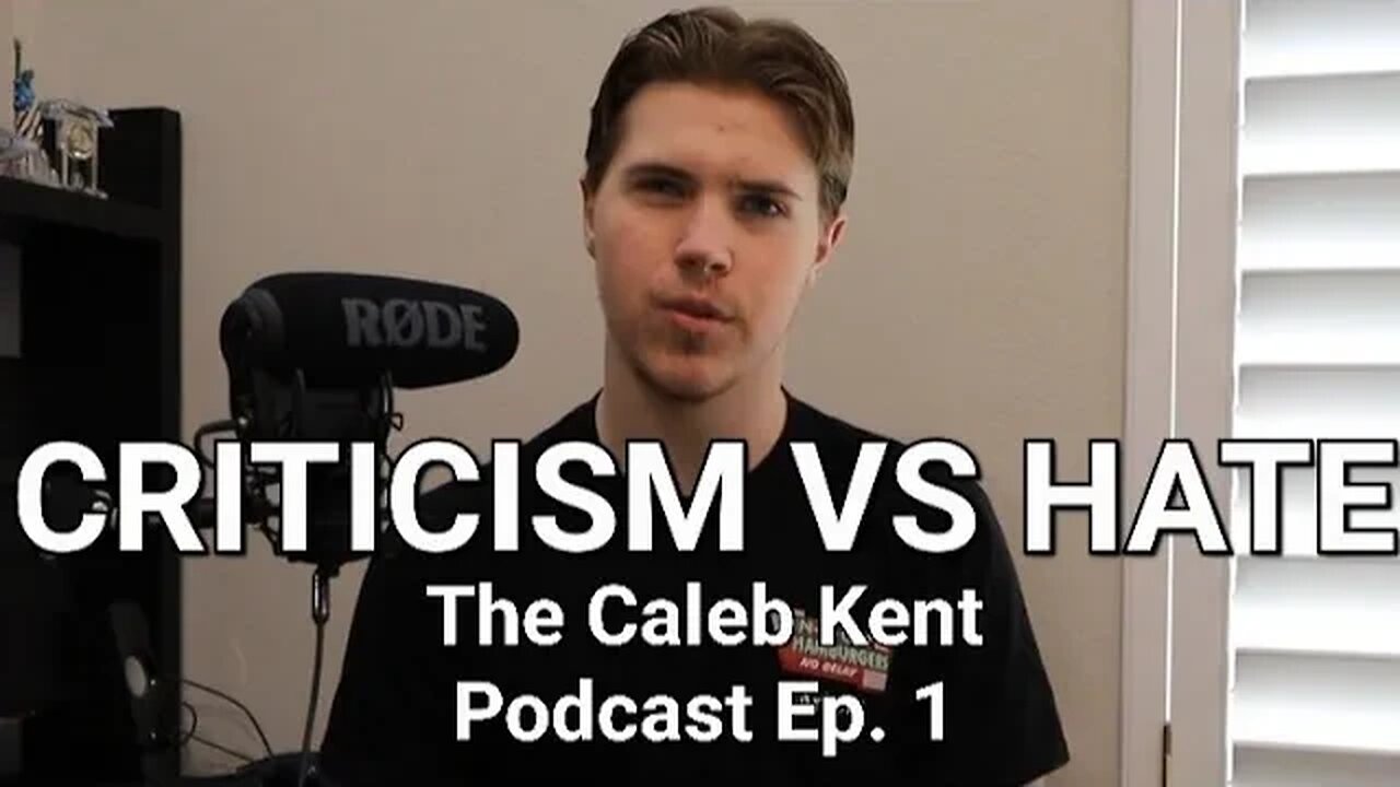 The Difference Between Criticism And Hate | The Caleb Kent Podcast Ep. 1