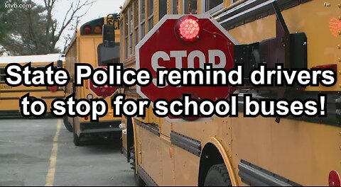 State Police remind drivers to stop for school buses!