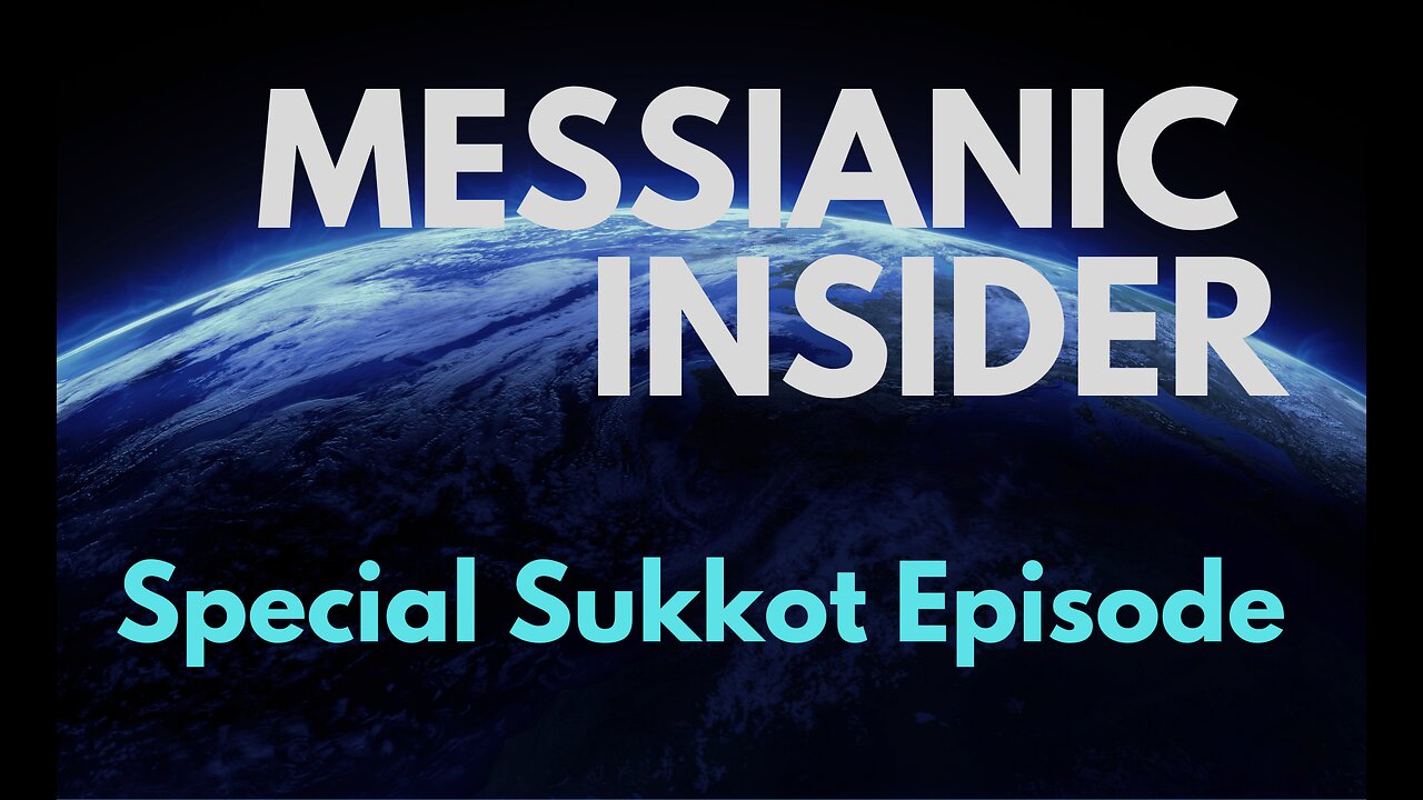 Special Sukkot Episode - Messianic Insider