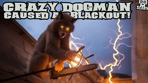 Crazy Dogman Caused a Blackout! (New, Allegedly True)