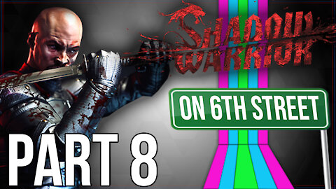 Shadow Warrior on 6th Street Part 8