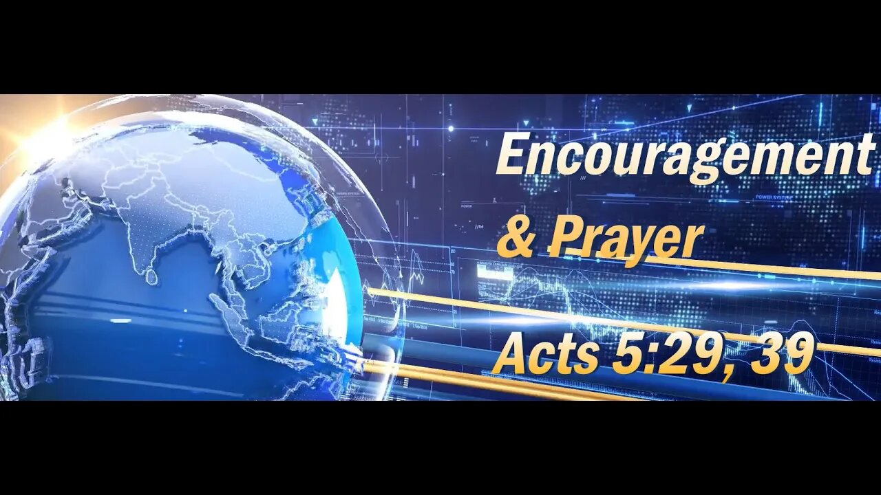 Encouragement and Prayer - Acts 5:29, 39