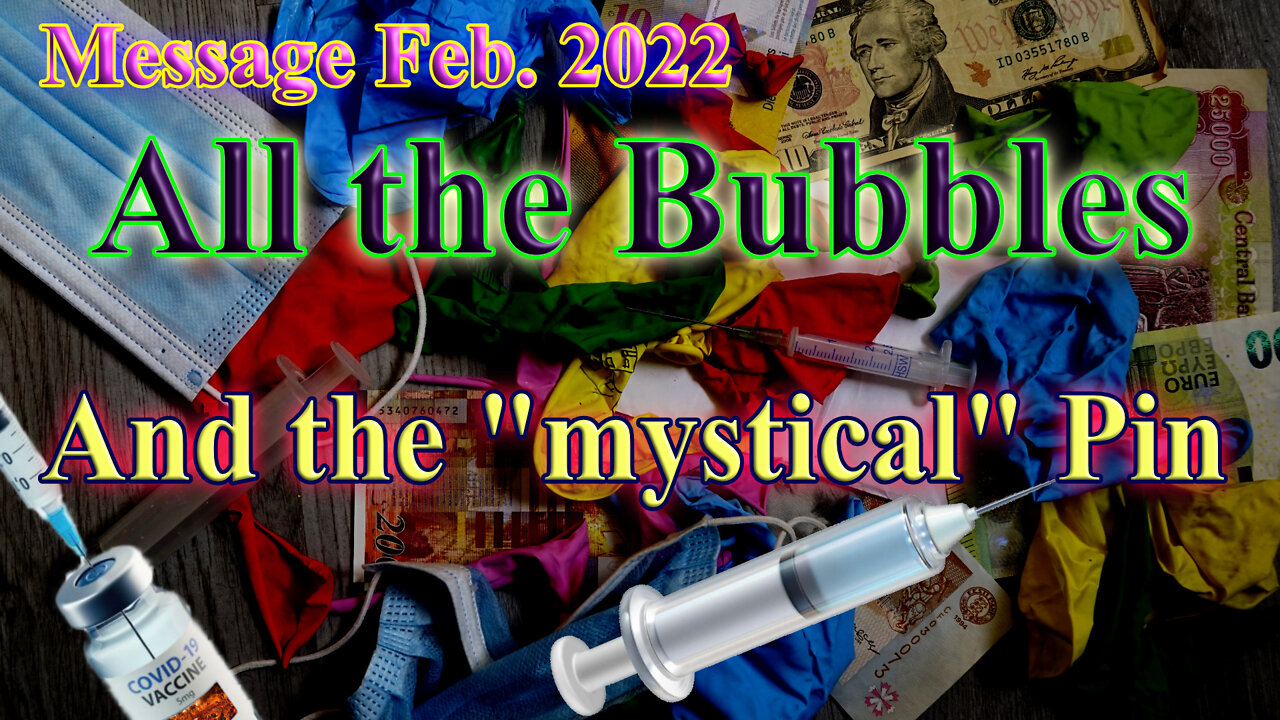 The diabolic PIN and the bursting BUBBLES - Message Feb.2022