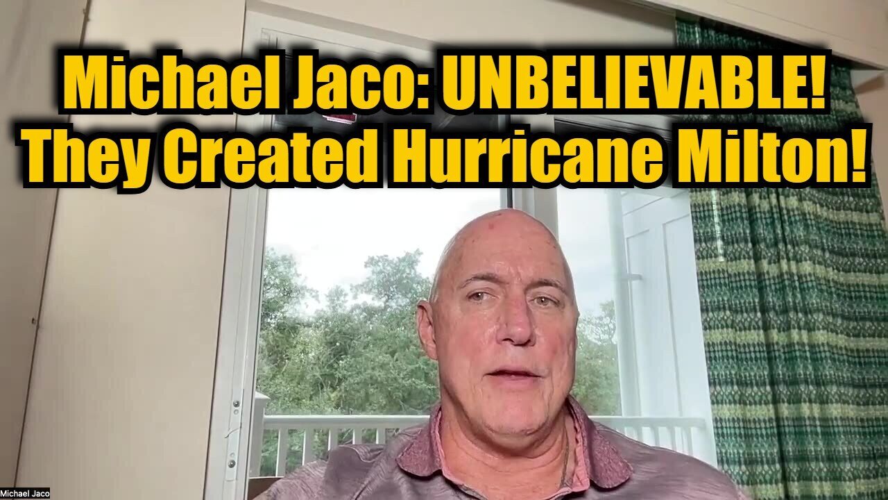 Michael Jaco: UNBELIEVABLE! They Created Hurricane Milton!