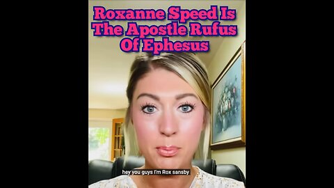 Roxanne Speed (YouTube: Roxanne Speed) Is The Apostle Rufus Of Ephesus