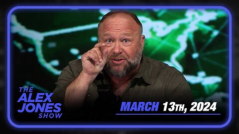 The Alex Jones Show WEDNESDAY FULL SHOW 3/13/24