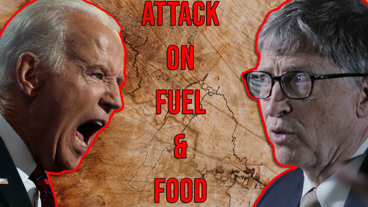 Biden & GatesReset: Attack on Fuel & Food