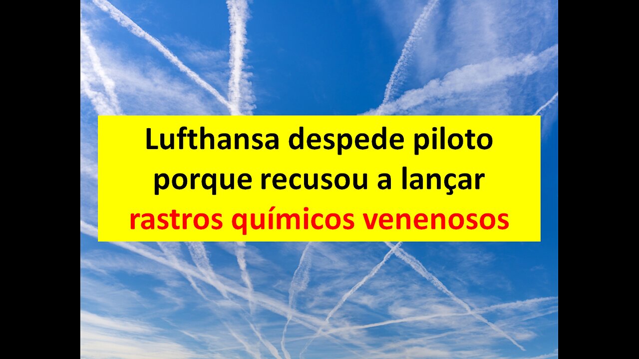 LUFTHANSA DEPEDE PILOTO PORQUE SE RECUSOU A LANÇAR RASTROS QUÍMICOS