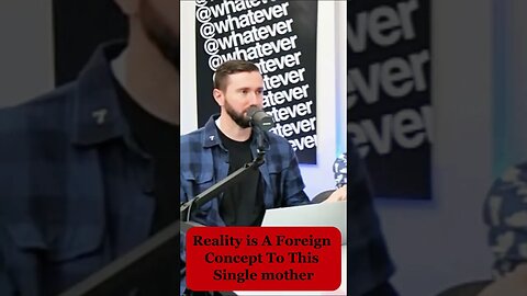 Reality Is A Foreign Concept To This 28y/o Single Mother #redpill #truth