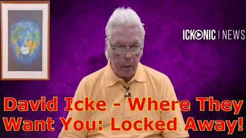 David Icke - Where They Want You: Locked Away!