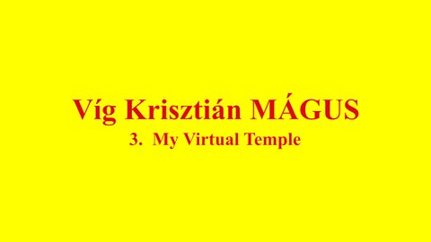 Vig Krisztian MAGUS - 3. My Virtual Temple