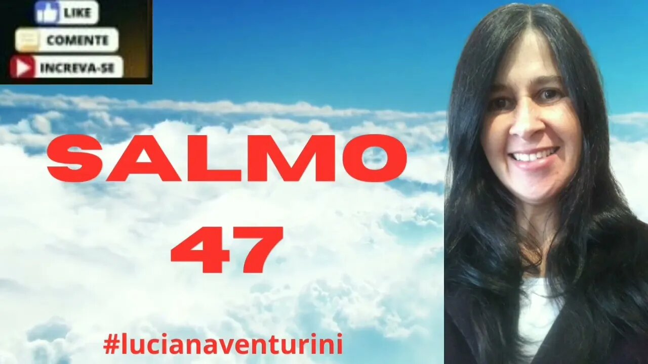 Salmo 47 Deus reina sobre os povos #lucianaventurini #salmo #loovi