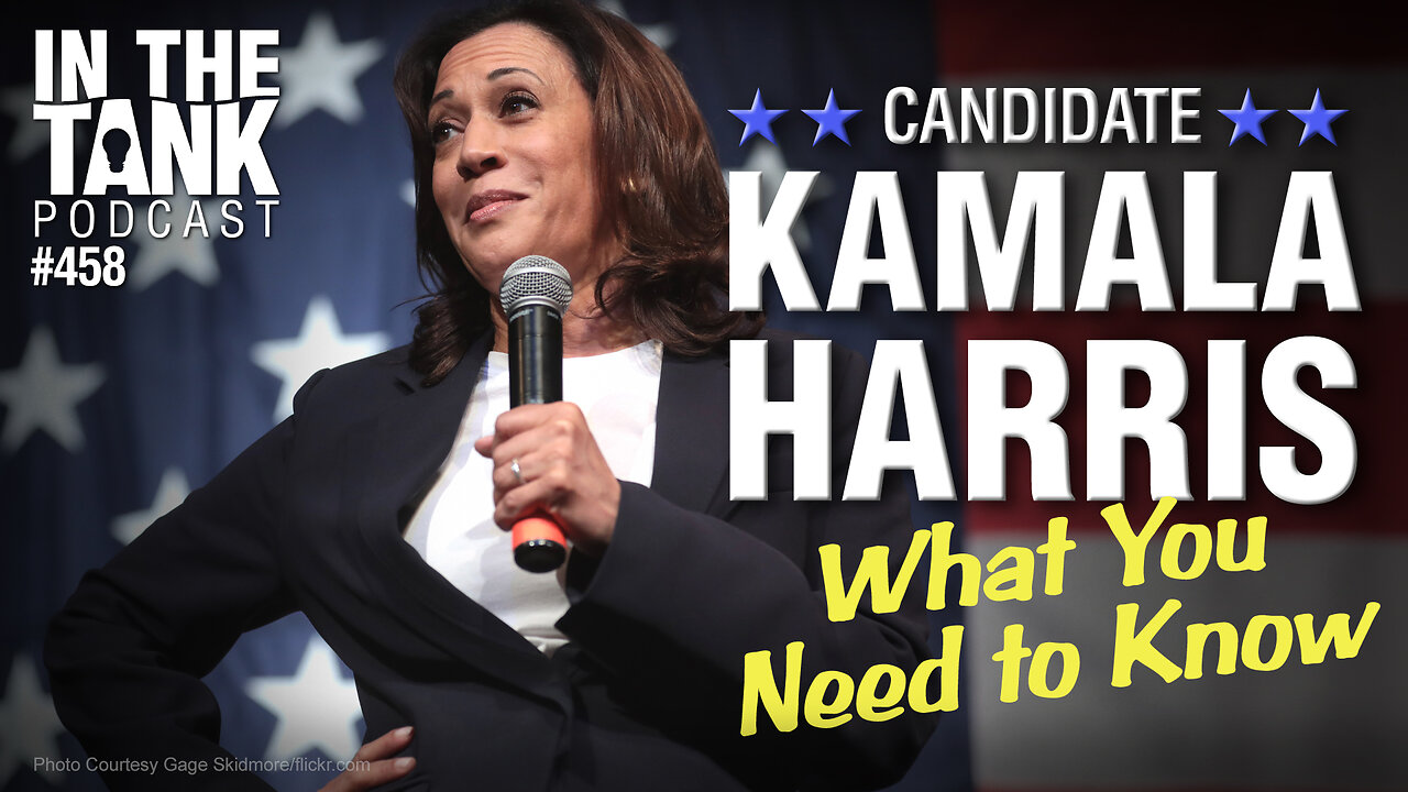 Candidate Kamala Harris: What You Need to Know - In The Tank #458