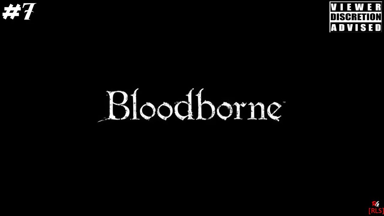 [RLS] BloodBorne - #7