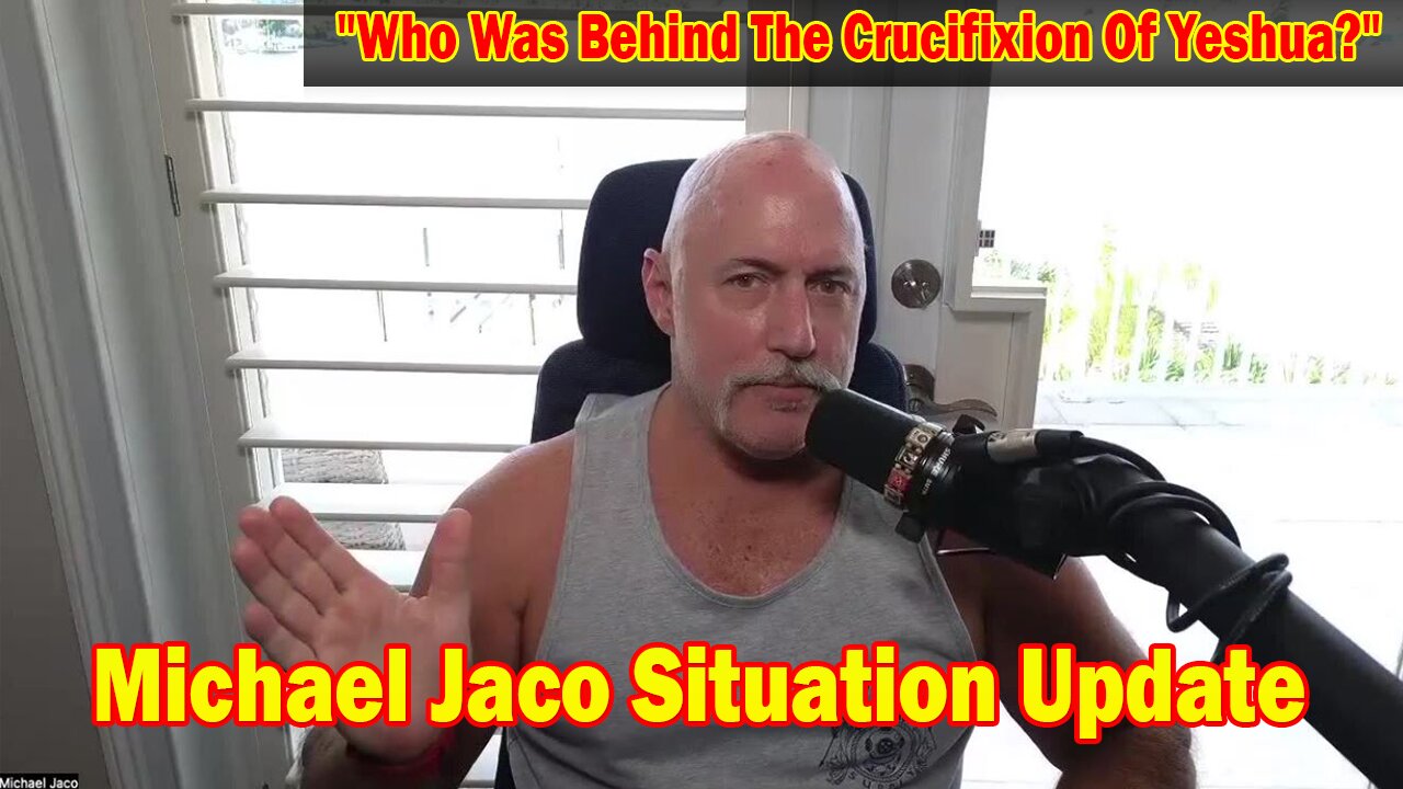 Michael Jaco Situation Update June 22: "Who Was Behind The Crucifixion Of Yeshua?"