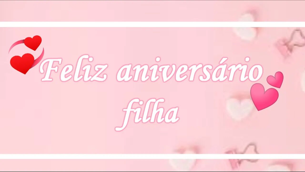 Mensagem Feliz Aniversário💞 Parabéns Filha 💞