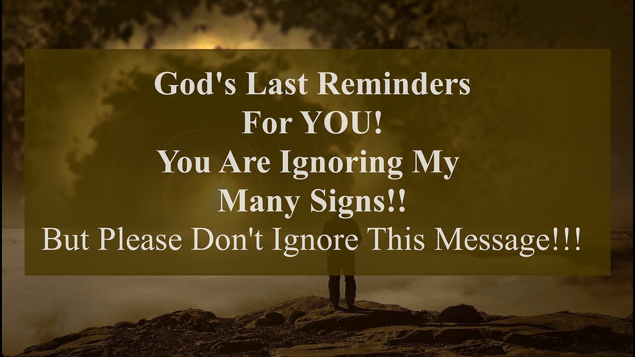 GOD's Last Reminder For YOU!! Read This Message NOW!!