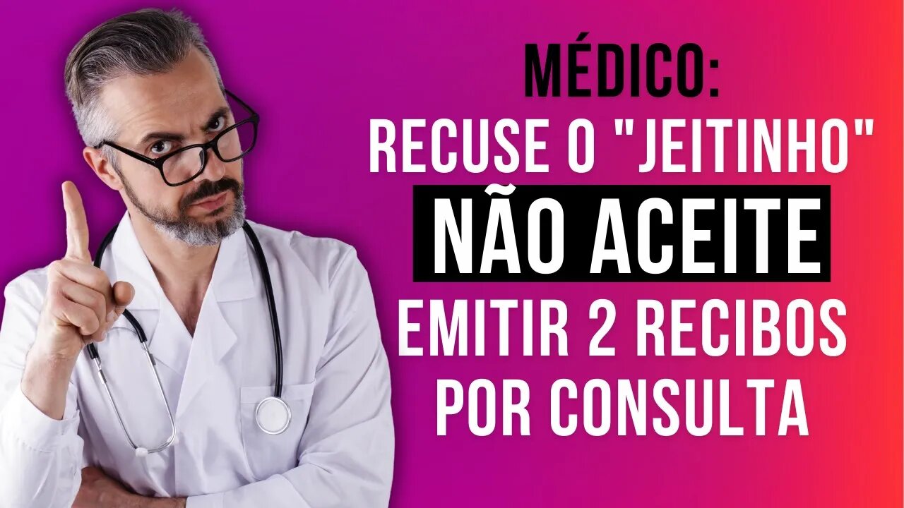 Médico: Recuse o "jeitinho" não aceite emitir 2 recibos por consulta