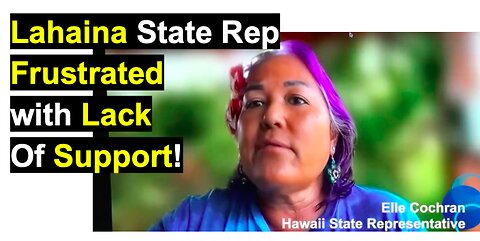 Lahaina State Rep Frustrated with Lack Of Support!