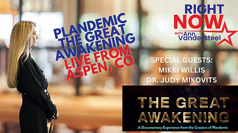 JUNE 26, 2023 RIGHT NOW W/ANN VANDERSTEEL: PLANDEMIC - THE GREAT AWAKENING 
