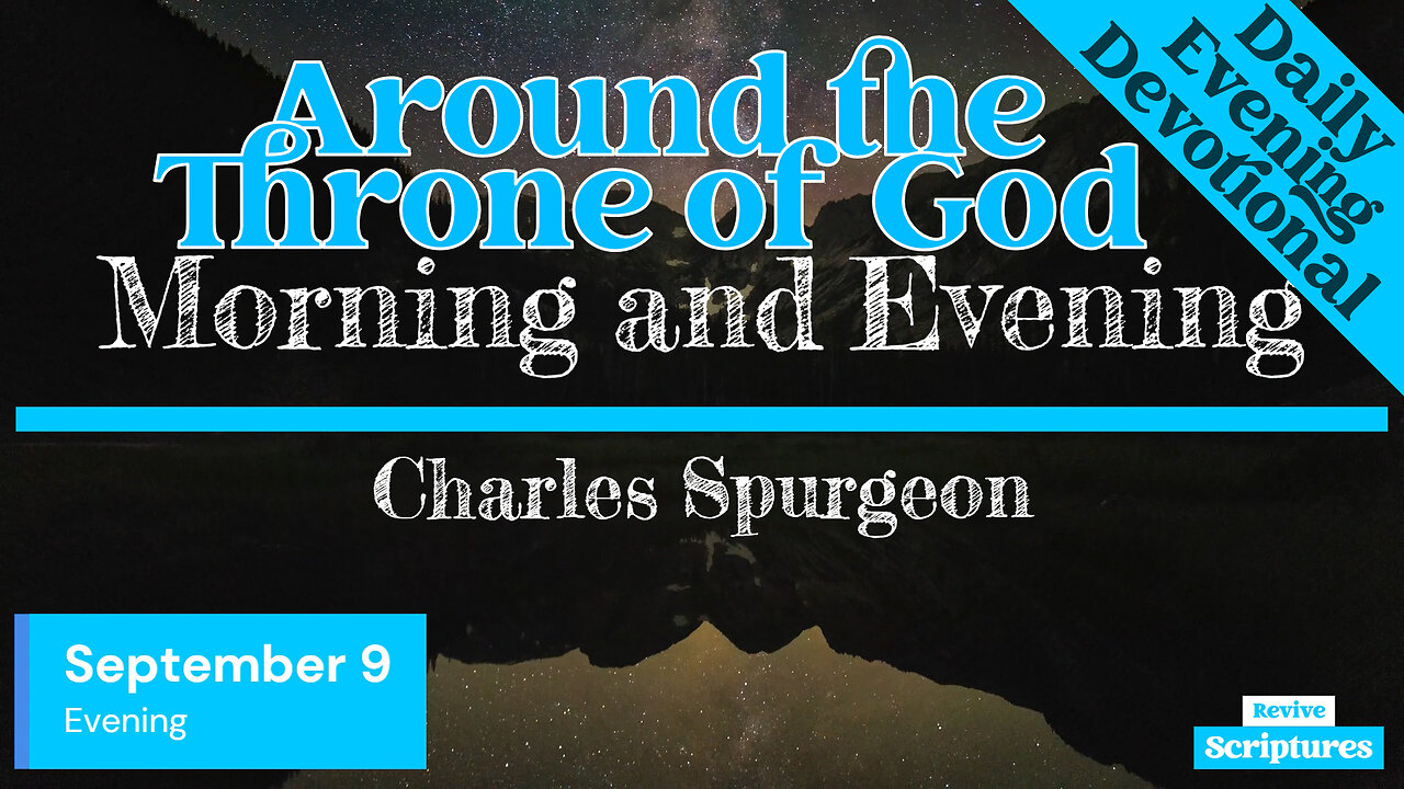 September 9 Evening Devotional | Around the Throne of God | Morning and Evening by Spurgeon