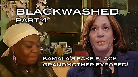 BLACKWASHED PART 4 - Kamala's Fake Black Grandmother Exposed!