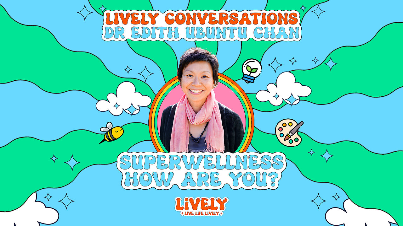 LiVELY Conversations (Snippet 1) with Dr Edith Ubuntu Chan: What is Health?