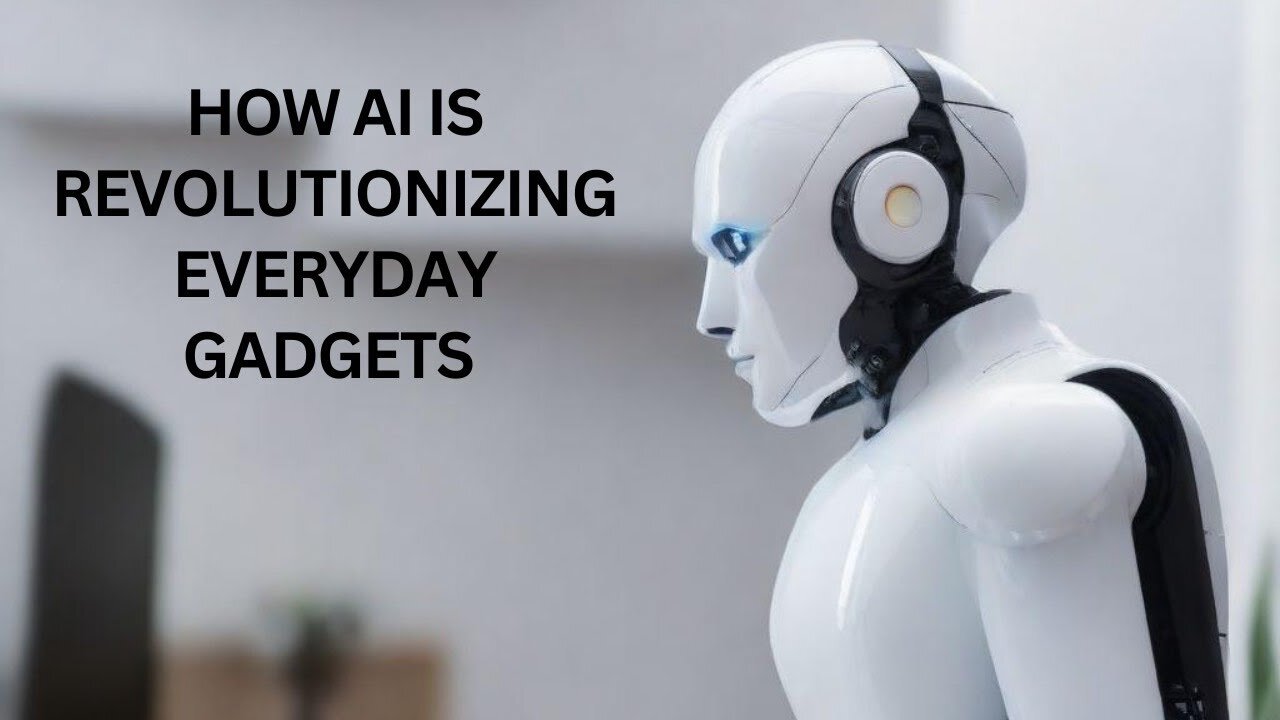 How AI is Revolutionizing Everyday Gadgets Smart Tech Innovations 2024