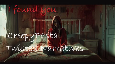 I found you CreepyPasta