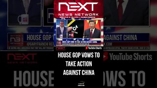 House GOP Vows to Take Action against China #shorts