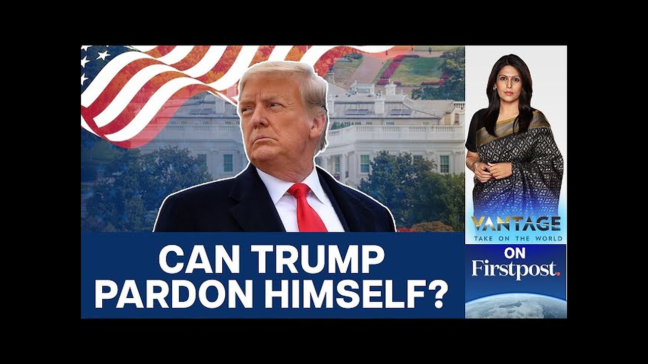 Can Trump Make his Criminal Cases Go Away by Pardoning Himself? | Vantage with Palki Sharma