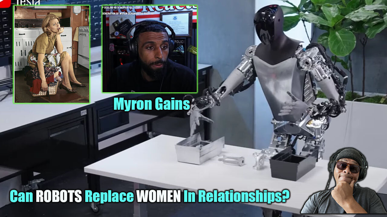 Will Robots Replace Women In Relationships? Myron Gaines Think So!