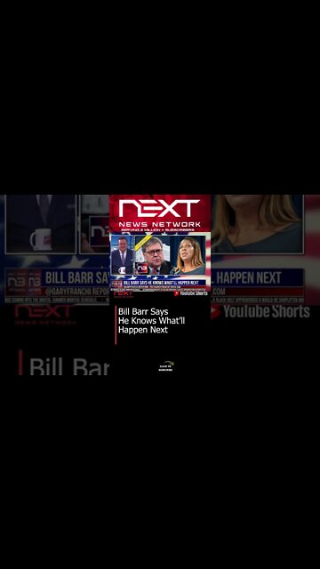 Bill Barr Says He Knows What’ll Happen Next #shorts
