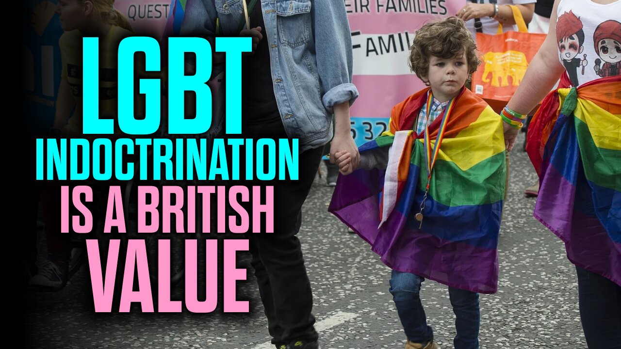 LGBT Indoctrination is a 'British Value'