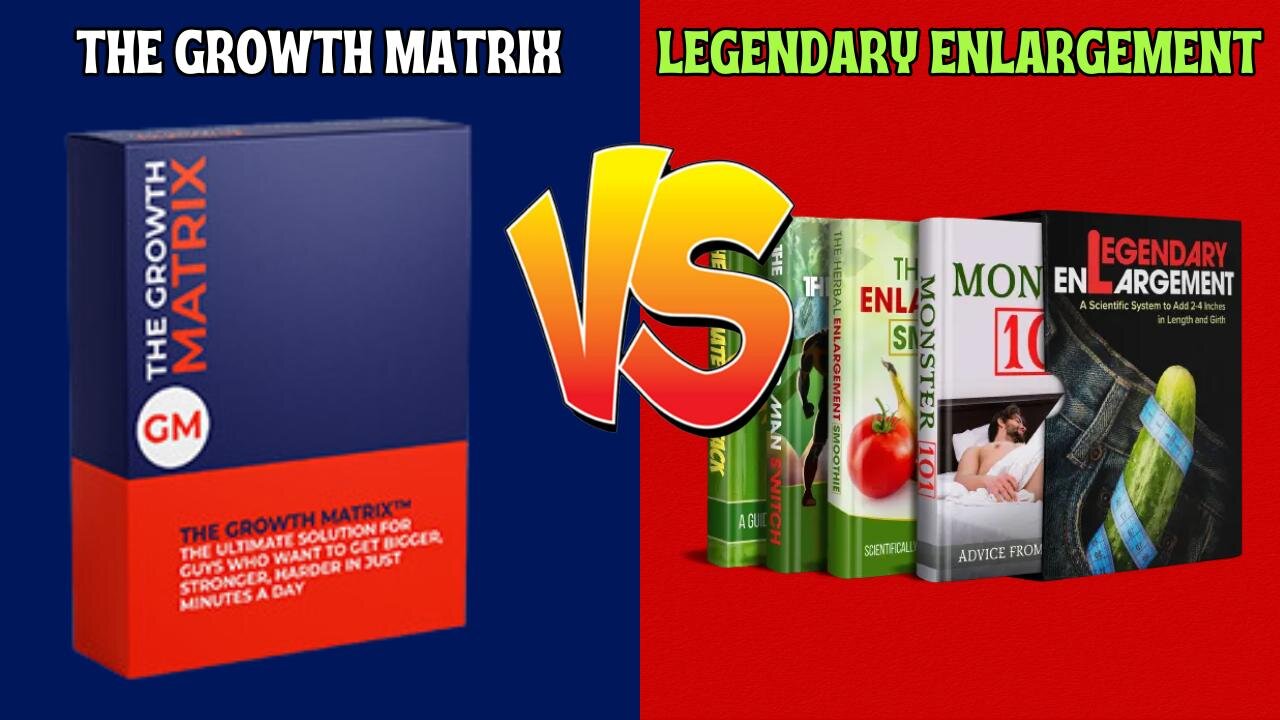 The Growth Matrix vs Legendary Enlargement - Which Is the Better Male Enhancement Program?