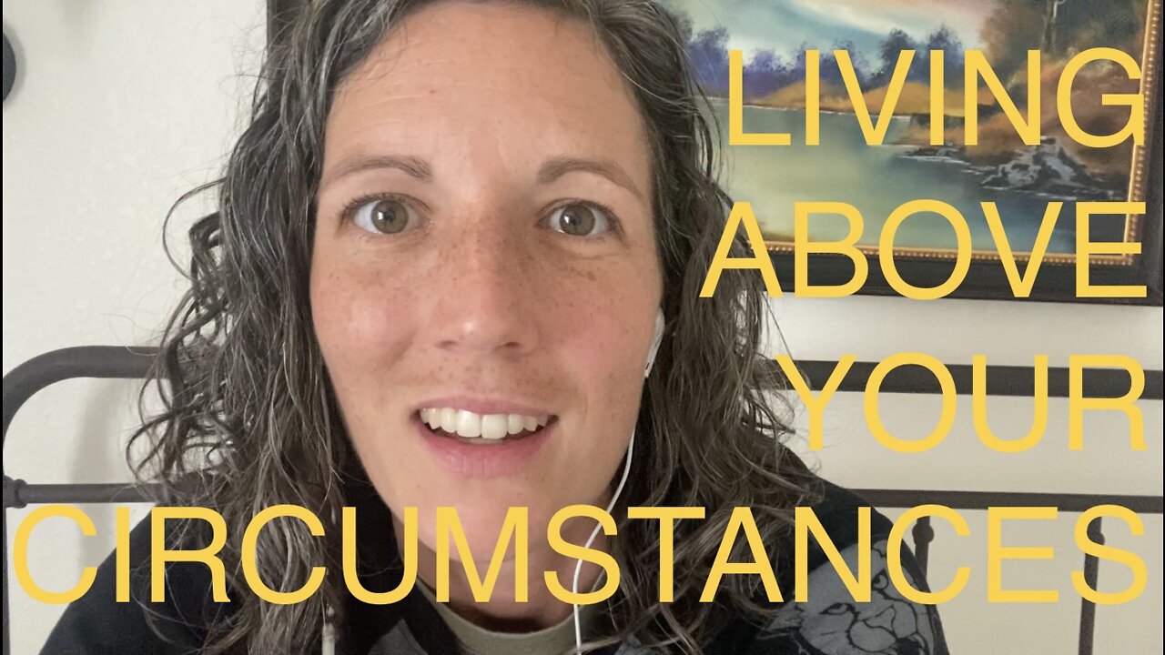 Living Above Your Circumstances