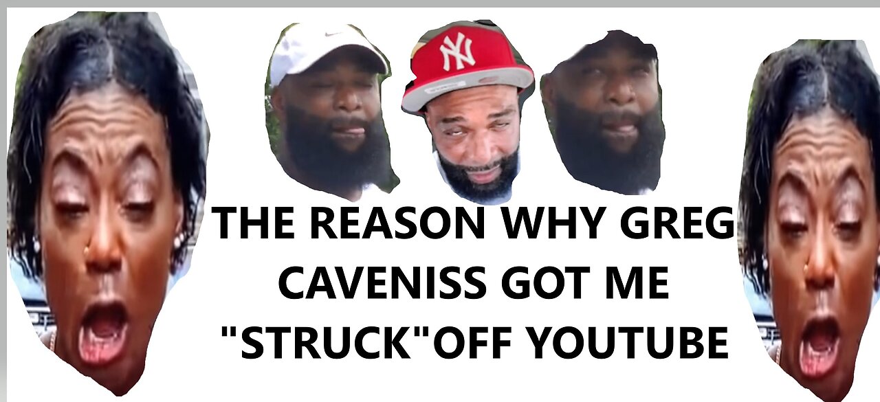 THIS IS WHY GREG LAMONT CAVENISS STRUCK MY VIDEOS.....WOW!!!