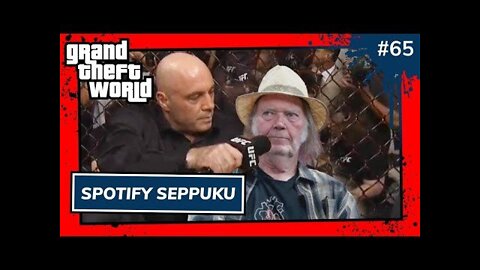 Spotify Seppuku | Grand Theft World Podcast 065