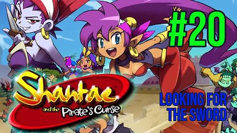 Shantae & The Pirate's Curse Playthrough(Part 20): Looking for The Sword