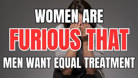 Women Are LOSING IT When Men Start Demanding EQUAL Treatment