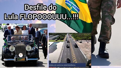 Por que o Desfile de 7 de Setembro Foi um FRACASSO PRO LULA ?