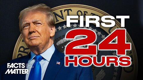 President Trump's First 24 Hours: 8 Things Trump Will Do with EXECUTIVE ORDERS on Day One | "Facts Matter" with Roman Balmakov