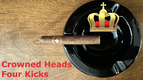 Crowned Heads Four Kicks cigar review