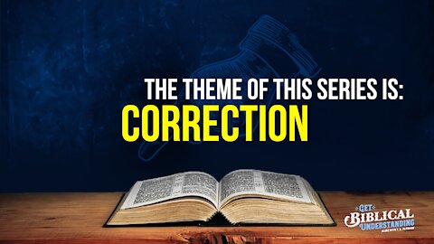 Get Biblical Understanding #71 - Correction